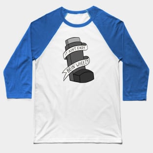 It Ain't Easy Bein' Wheezy Baseball T-Shirt